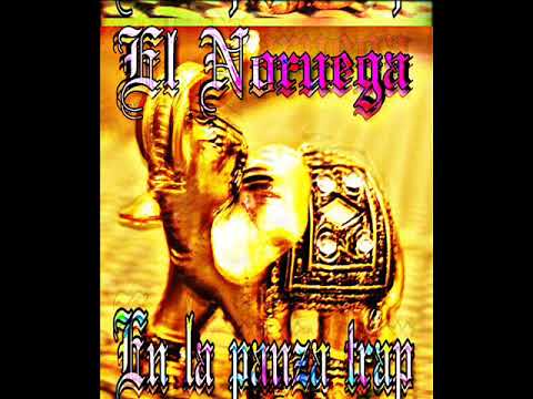 EL NORUEGA----EN LA PANZA ---TRAP