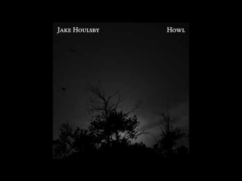 Jake Houlsby - Howl (Audio Only)