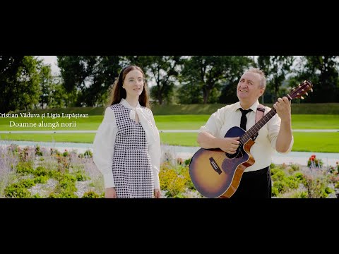 Cristian Văduva și Ligia Lăpuștean - Doamne alungă norii