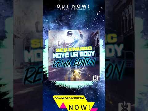 SejixMusic - Move Ur Body (REMIX EDITION) OUT NOW! JETZT ERHÄLTLICH! ★
