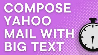 Yahoo Mail tip: Compose messages with bigger text (2023)
