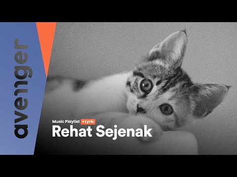 Rehat Sejenak | Music Playlist + Lyric
