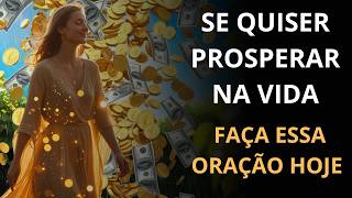 ORAÇÃO PODEROSA PARA DESBLOQUEAR A PROSPERIDADE EM TODAS AS ÁREAS DA SUA VIDA