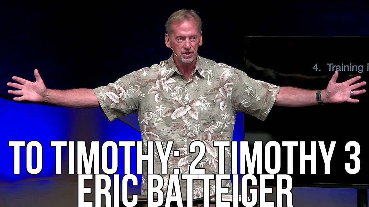 To Timothy: 2 Timothy 3 - Eric Batteiger