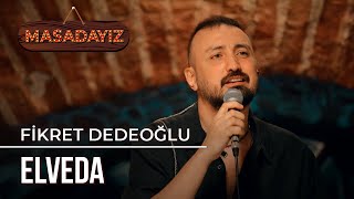 Fikret Dedeoğlu - Elveda | Masadayız