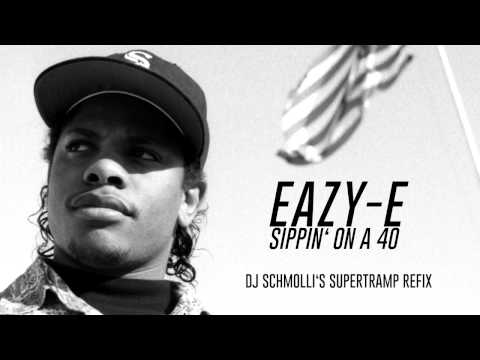 Eazy-E - Sippin' On A 40 (DJ Schmolli's Supertramp Refix) [Cover art]