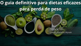 O guia definitivo para dietas eficazes para perda de peso