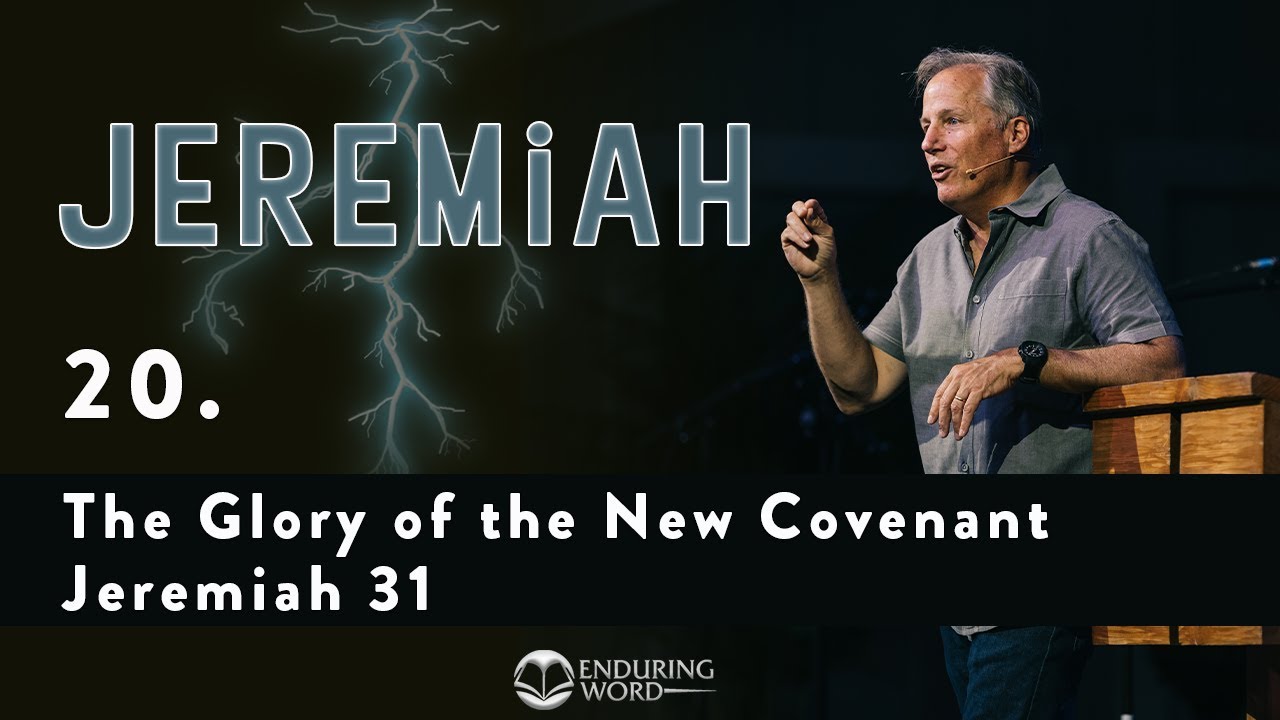 The Glory of the New Covenant - Jeremiah 31
