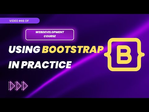 Using Bootstrap In Practice | Full Stack Web Development | Web Development Tutorial #46
