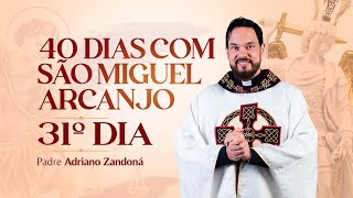 Quarenta dias com São Miguel Arcanjo 2024 | 31º Dia | Pe Adriano Zandoná