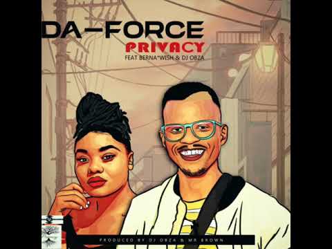 Da Force - Privacy (feat Berna, Wish & Dj Obza) official Audio