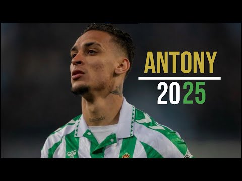 Antony - Best Skills and Goals for Real Betis 2025