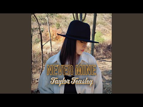Never Mine - Taylor Teasley