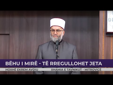 HUTBE | Bëhu i mirë të rregullohet jeta - Ekrem Avdiu