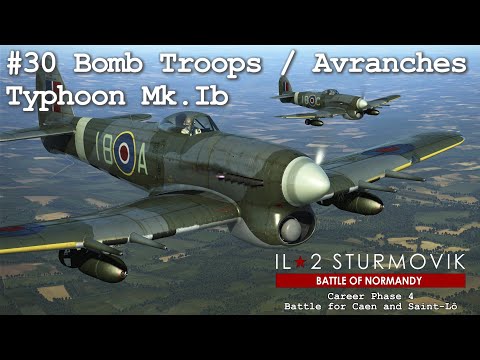 Typhoon Mk.Ib Bomb Troops at Avranches | IL2 Great Battles - Normandy | Career Mode #30