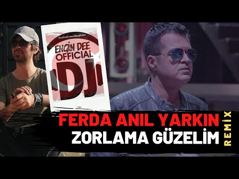 Ferda Anıl Yarkın ft. Dj Engin Dee - Zorlama Güzelim ( Remix Versiyon )