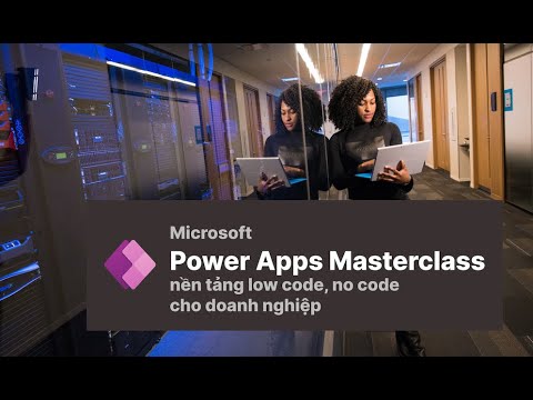 Khoá học Power Apps Masterclass nền tảng low code cho doanh nghiệp
