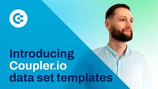 Coupler.io Data Set Templates: Gain Meaningful Insights, Faster and Easier