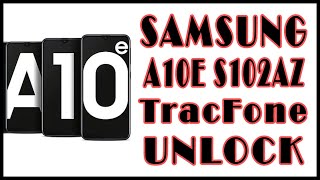 How to Unlock Samsung Galaxy A10E TracFone | SM - S102AZ TracFone Unlock