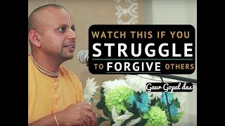Watch this if you STRUGGLE to FORGIVE others by Gaur Gopal das