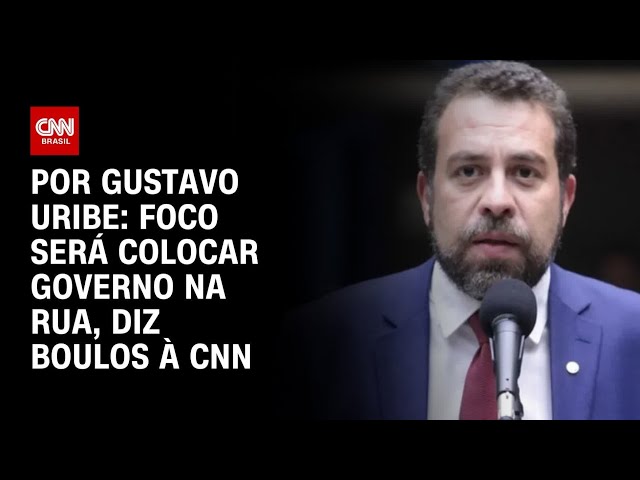 Boulos à CNN: Foco será colocar governo na rua | BASTIDORES CNN