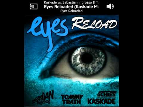 Kaskade vs. Sebastian Ingrosso & Tommy Trash - Eyes Reloaded (Kaskade Mash Up)