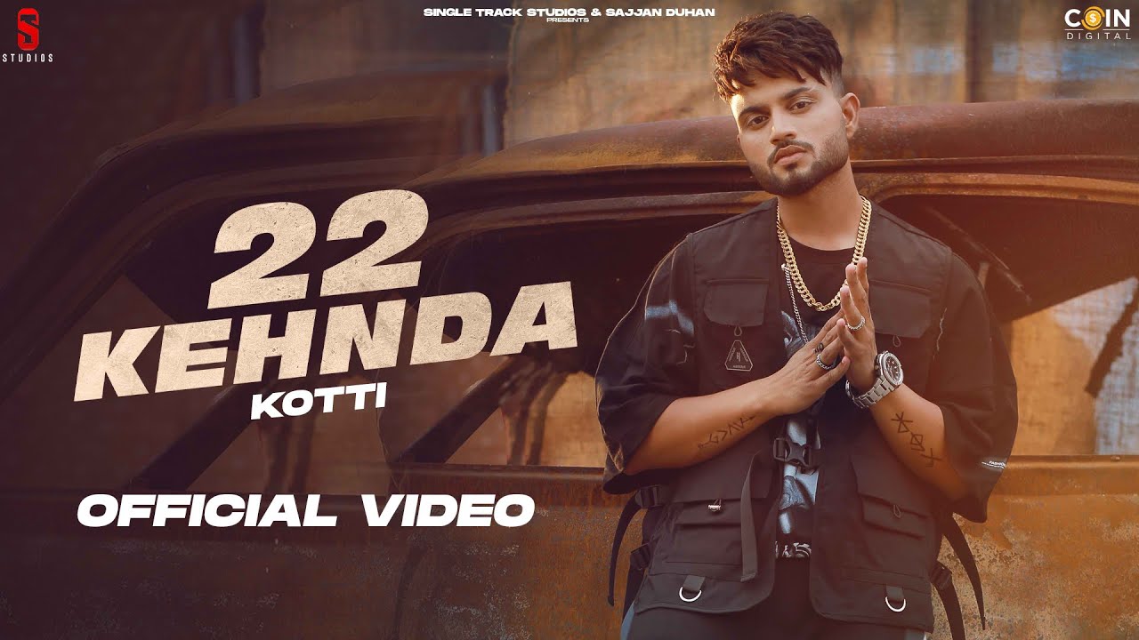 22 Kehnda song lyrics in Hindi – Kotti Ft. Shivali Rajput best 2021