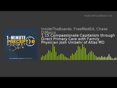 1.15 Compassionate Capitalism through Direct Primary Care with Family Physician Josh Umbehr of Atlas