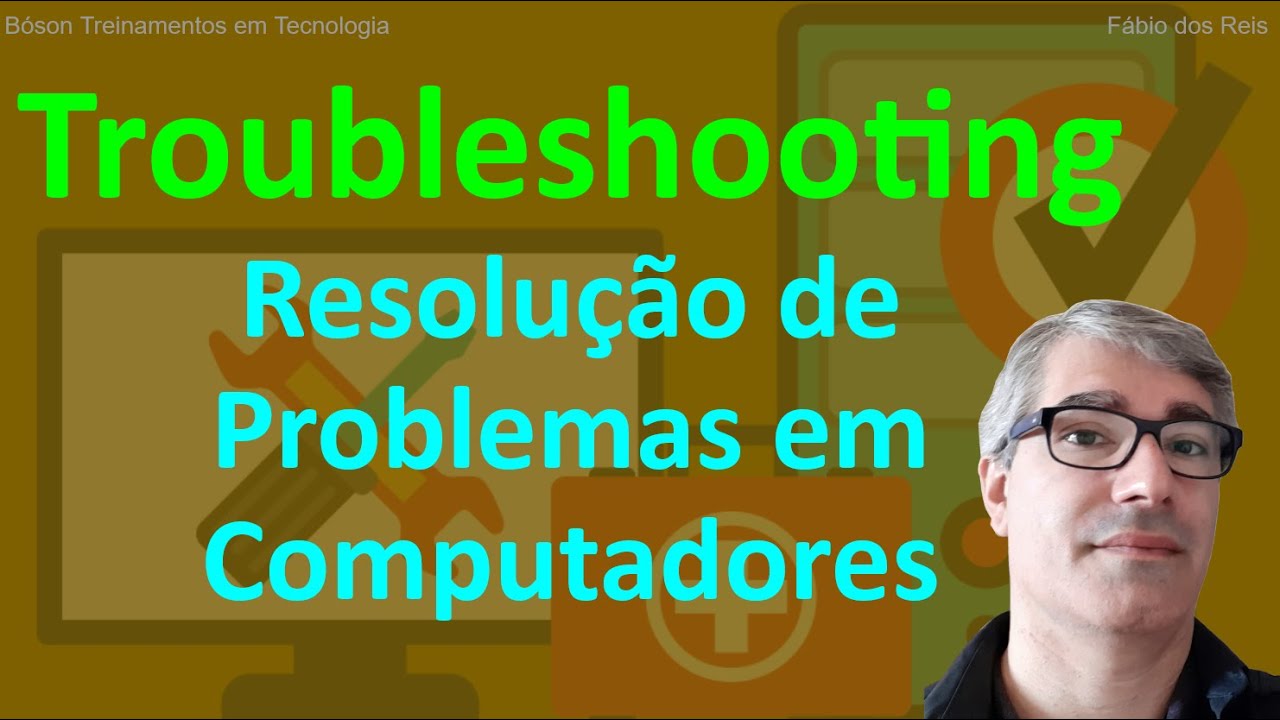 Introdução ao Troubleshooting de Computadores   Resolução de problemas de hardware e software