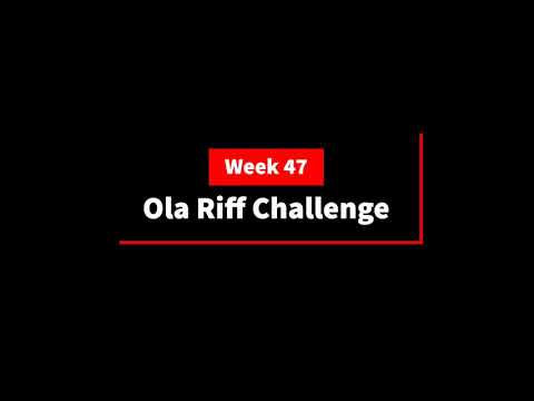 Ola Riff Challenge - Week 47 #swola47
