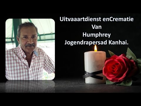 Uitvaaartdienst en Crematie van Humphrey  Jogendrapersad  Kanhai.