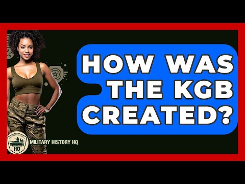 How Was The KGB Created? - Military History HQ