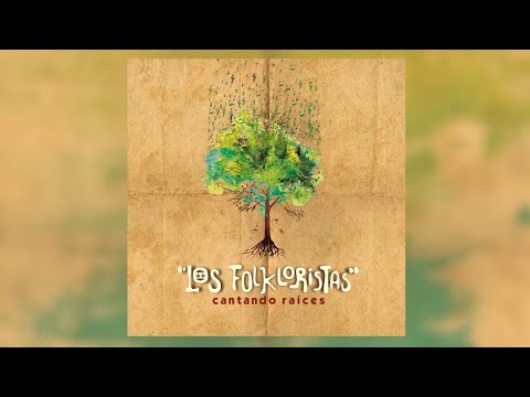 Los Folkloristas - Cantando Raíces (Full Album)