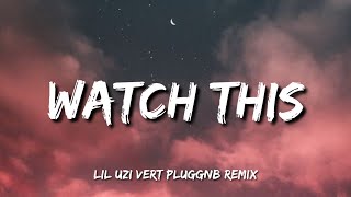 Lil Uzi Vert - Watch This (Lyrics) Pluggnb Remix