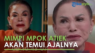 Artis Mpok Atiek Gemetar, Malam-malam Sosok Ini Muncul di Mimpi: Mautmu Datang 10 Juli 2024!