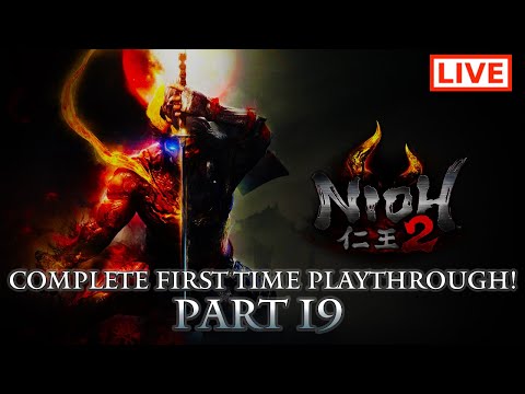 🔴 Nioh 2 Live Stream: Complete Playthrough of Nioh 2 - Part 19 (First-Time Playthrough)