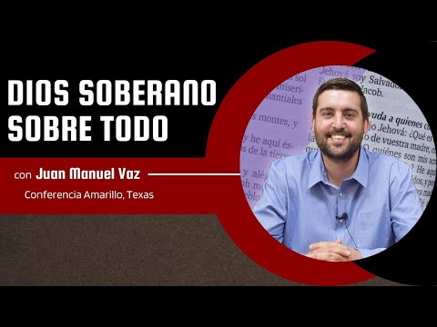 Dios Soberano Sobre Todo 🌏  Juan Manuel Vaz