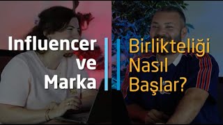 Influencer ve Marka Birlikteliği Nasıl Başlar?
