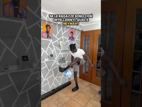 Se le ragazze sono così intelligenti qual è Neymar? 💀