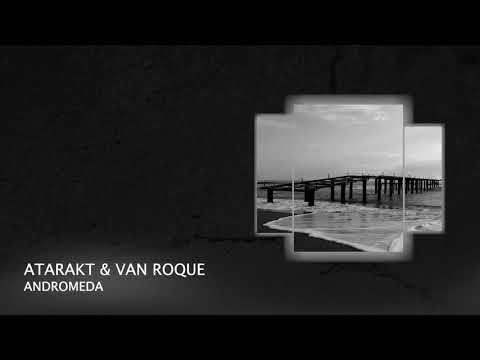 PREMIERE: ATARAKT & Van Roque - Andromeda (Short Edit) [Melodic House & Techno 2021]