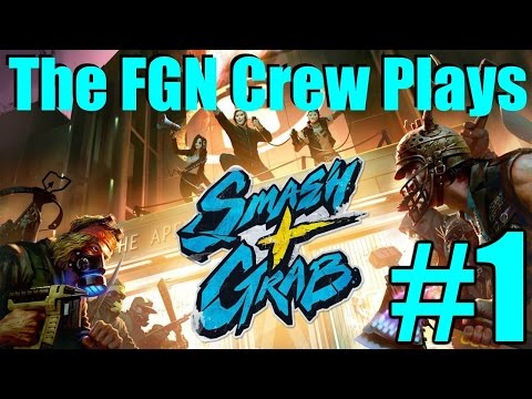 The FGN Crew Plays: Smash+Grab #1 - Family Looters (PC)