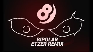 Dex Arson - Bipolar ( Etzer Remix )