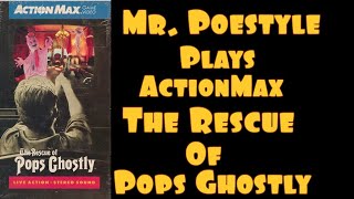 Mr. Poestyle Plays Action Max The Rescue Of Pops Ghostly