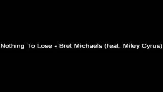 Miley Cyrus feat Bret Michaels - Nothing To Lose (Full Song) New Song Lyrics!