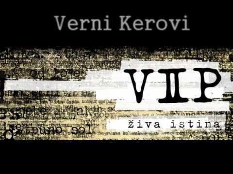 VIP -  Verni Kerovi - ZIVA ISTINA
