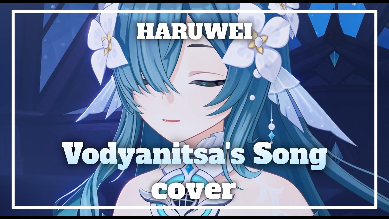Genshin Impact - Vodyanitsa's Song by HaruWei