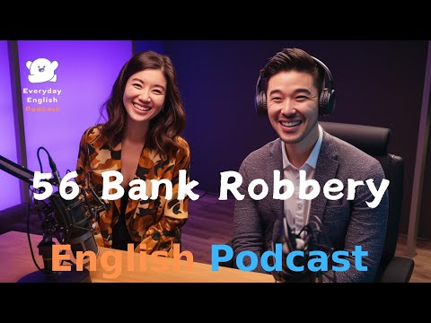 Bank Robbery |  Learning English With Podcast | Episode 56｜English Listening