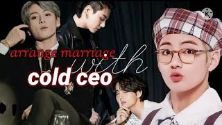ARRANGE MARRIAGE WITH COLD CEO 1/2#TOPKOOK#BOT TAE