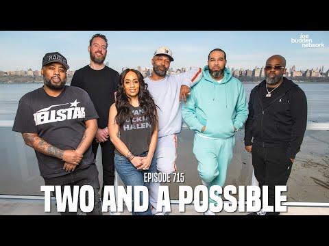 The Joe Budden Podcast Episode 715 | Two and a Possible
