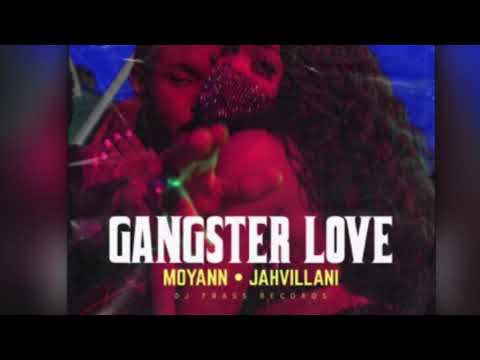 Jahvillani , Moyann ~ Gangster Love (Clean Edit)